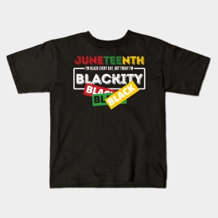 Juneteenth i'm black every day but today im blacki Kids T-Shirt